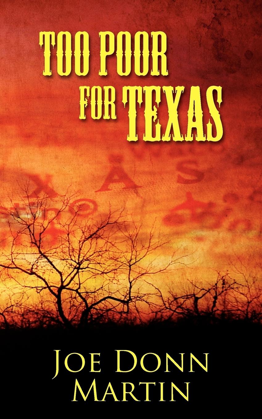 Too Poor for Texas - Martin, Joe Donn