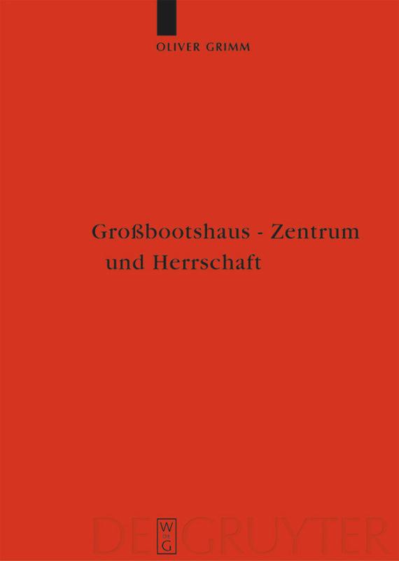 Grossbootshaus - Zentrum und Herrschaft - Grimm, Oliver|Rankov, Boris|Stylegar, Frans A.