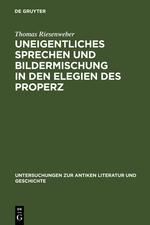 Uneigentliches Sprechen und Bildermischung in den Elegien des Properz - Riesenweber, Thomas