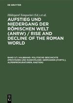 Politische Geschichte (Provinzen und Randvoelker: Germanien [Forts.], Alpenprokuraturen, Raetien) - Temporini, Hildegard|Haase, Wolfgang