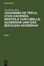 Bertau, Karl Bertau, Karl: Johannes de Tepla, Civis Zacensis, Epistola cum Libello ackerman und Das büchlein ackerman. Band 1 - Johannes von Tepl|Bertau, Karl