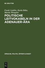 Politische Leitvokabeln in der Adenauer-Ära - Böke, Karin|Liedtke, Frank|Wengeler, Martin