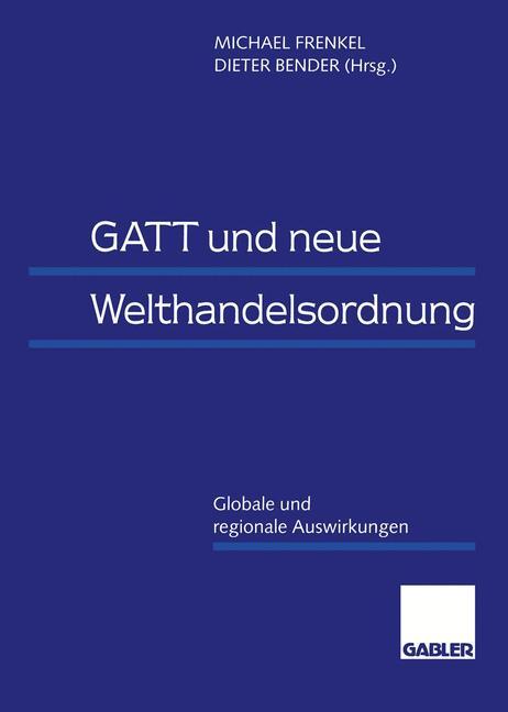 GATT und neue Welthandelsordnung - Bender, Dieter|Frenkel, Michael