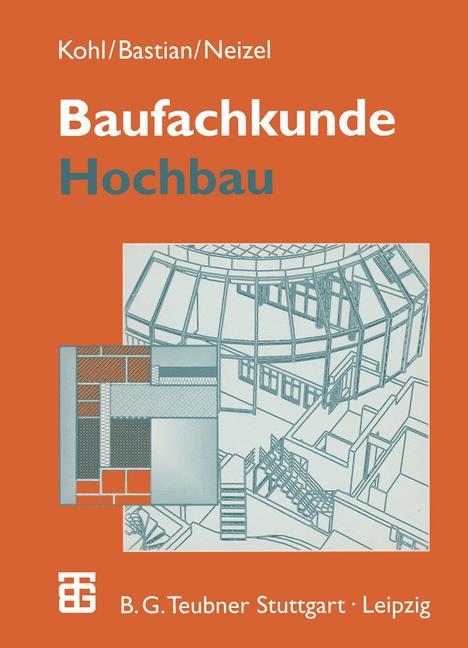 Baufachkunde Hochbau - A. Kohl|K. Bastian|E. Neizel