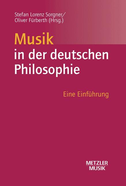 Musik in der deutschen Philosophie - Sorgner, Stefan Lorenz|Fürberth, Oliver