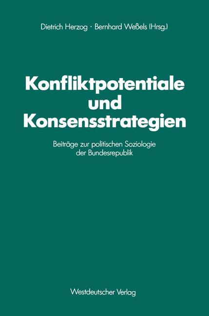 Konfliktpotentiale und Konsensstrategien - Herzog, Dietrich|Weßels, Bernhard