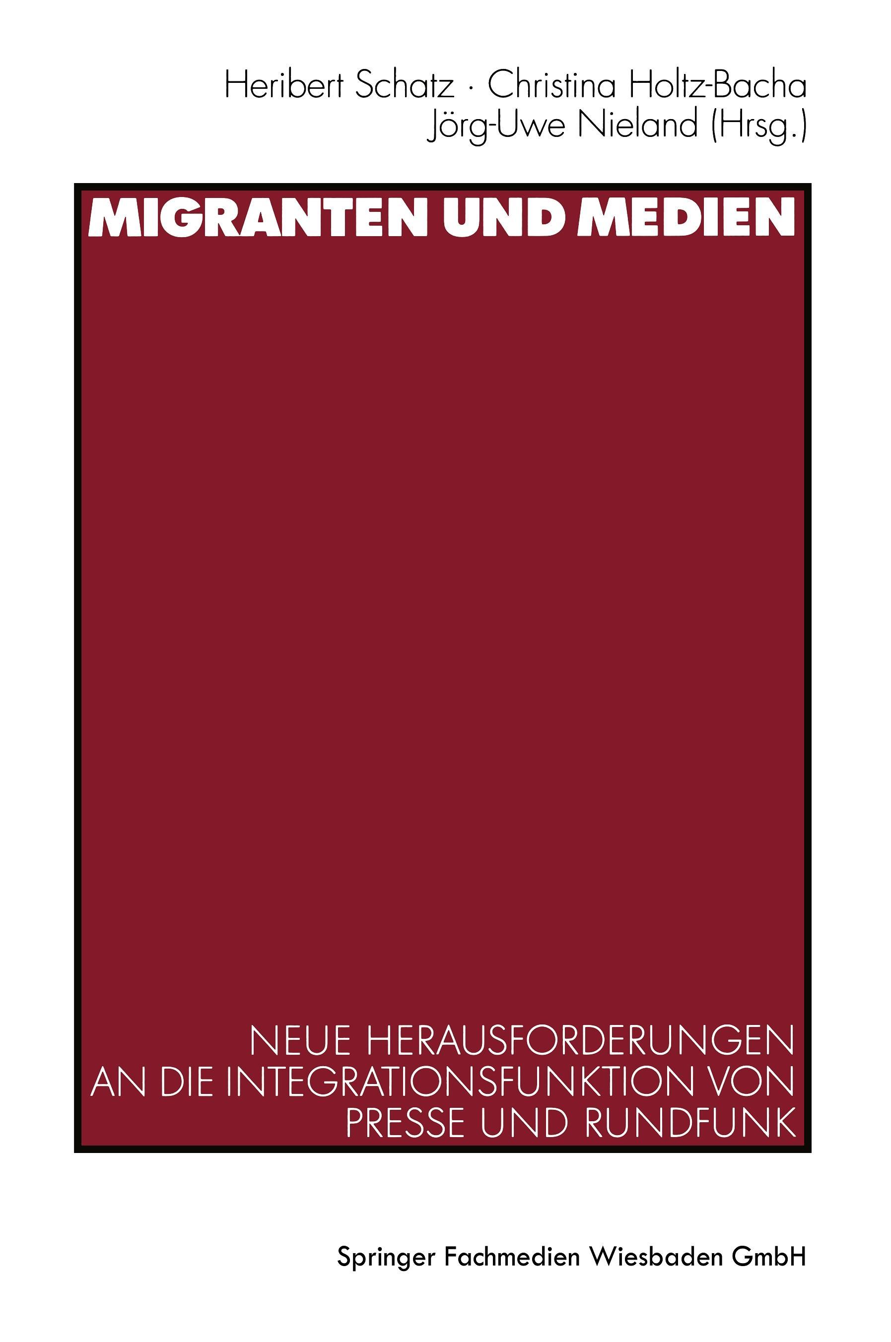 Migranten und Medien - Schatz, Heribert|Holtz-Bacha, Christina|Nieland, Jörg-Uwe