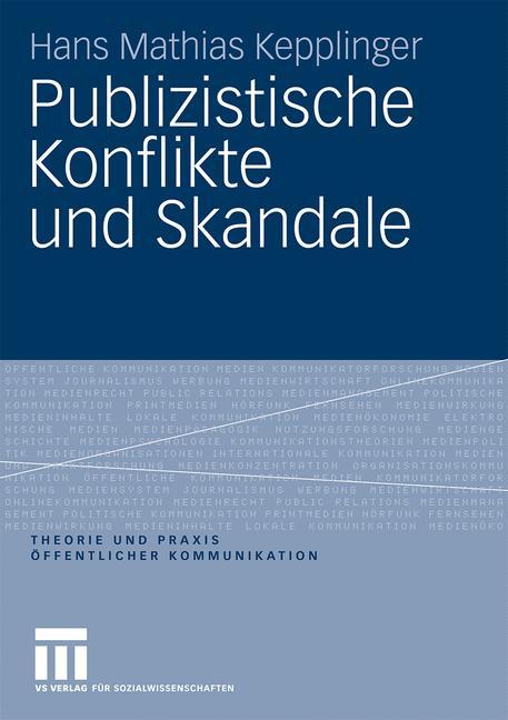 Publizistische Konflikte und Skandale - Hans Mathias Kepplinger