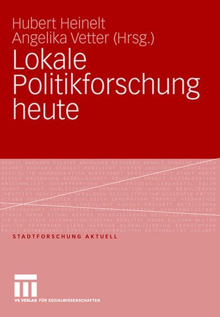 Lokale Politikforschung heute - Heinelt, Hubert|Vetter, Angelika