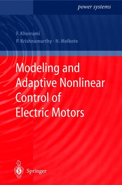 Modeling and Adaptive Nonlinear Control of Electric Motors - Farshad Khorrami|Prashanth Krishnamurthy|Hemant Melkote
