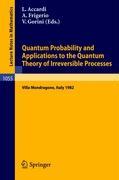 Quantum Probability and Applications to the Quantum Theory of Irreversible Processes - Accardi, L.|Frigerio, A.|Gorini, V.