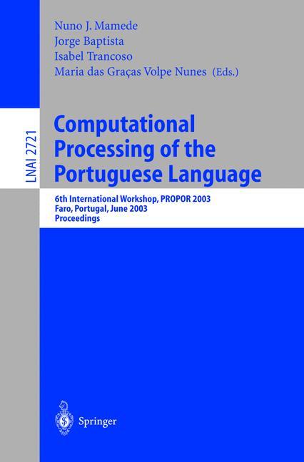 Computational Processing of the Portuguese Language - Mamede, Nuno J.|Baptista, Jorge|Trancoso, Isabel