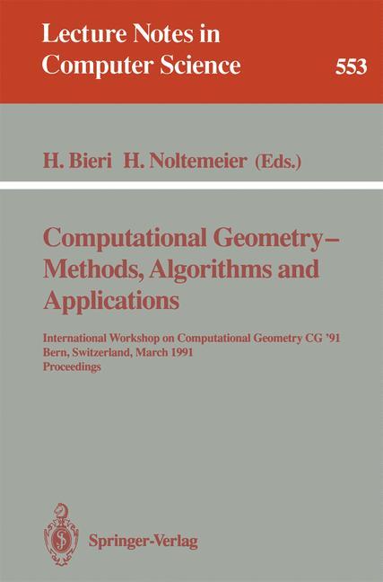 Computational Geometry - Methods, Algorithms and Applications - Bieri, Hanspeter|Noltemeier, Hartmut