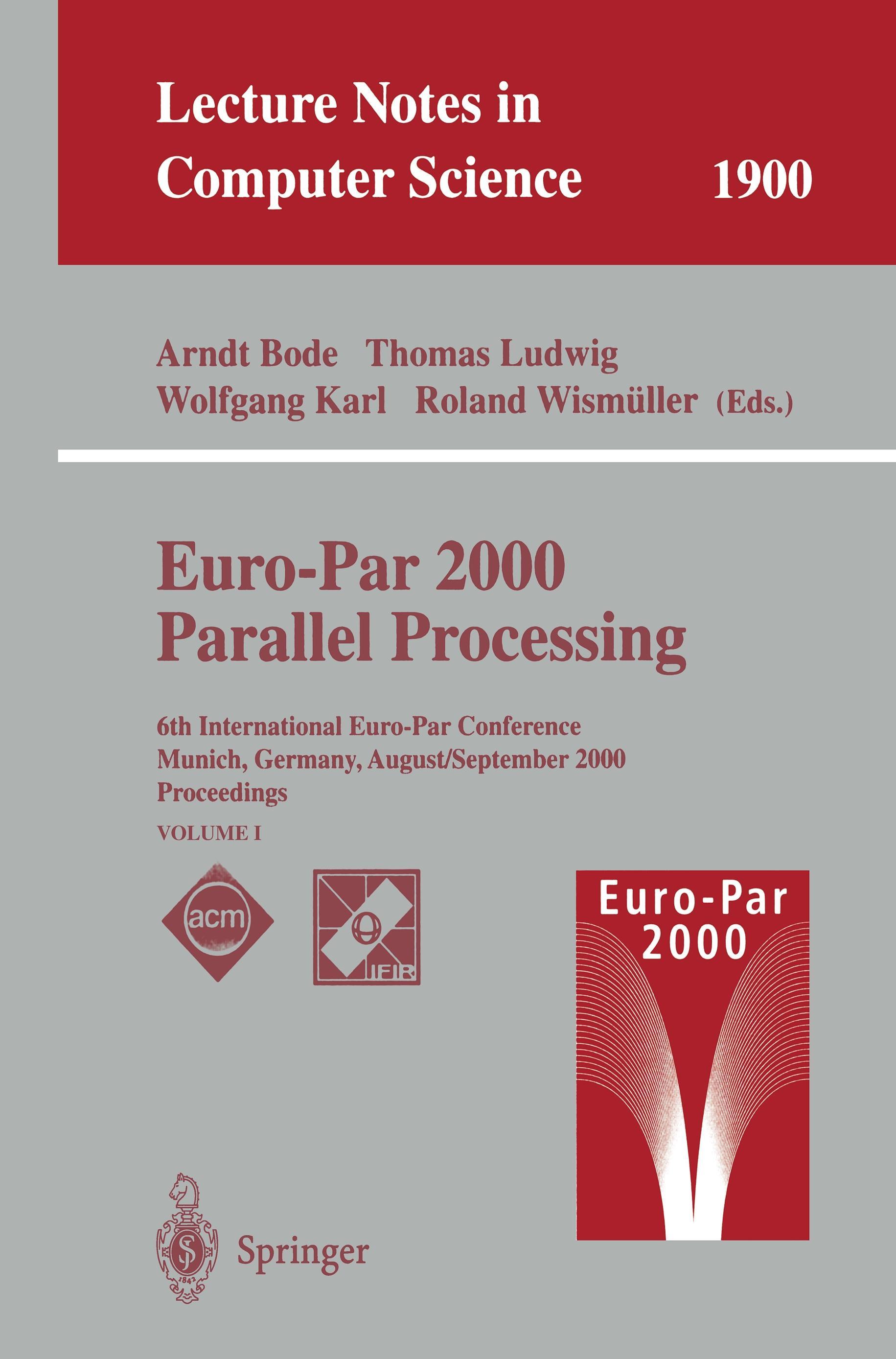 Euro-Par 2000 Parallel Processing - Bode, Arndt|Ludwig, Thomas|Karl, Wolfgang|Wismüller, Roland