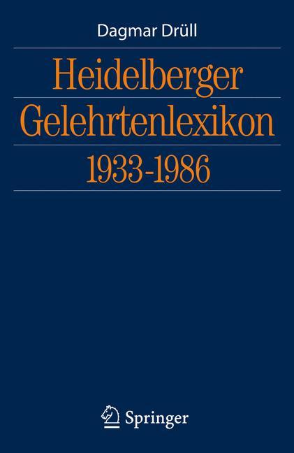 Heidelberger Gelehrtenlexikon 1933-1986 - Dagmar Drüll