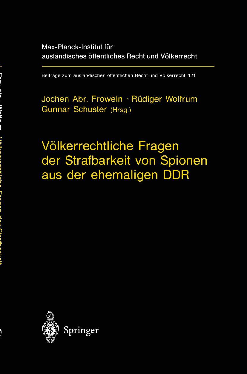 Voelkerrechtliche Fragen der Strafbarkeit von Spionen aus der ehemaligen DDR - Frowein, Jochen Abr.|Wolfrum, Rüdiger|Schuster, Gunnar