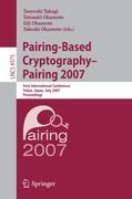 Pairing-Based Cryptography - Pairing 2007 - Takagi, Tsuyoshi|Okamoto, Tatsuaki|Okamoto, Eiji|Okamoto, Takeshi