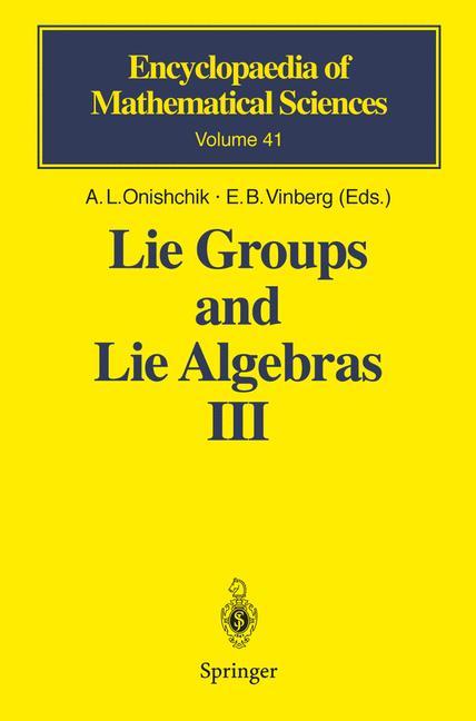 Lie Groups and Lie Algebras III - Onishchik, Arkady L.|Onishchik, A L|Vinberg, E. B.