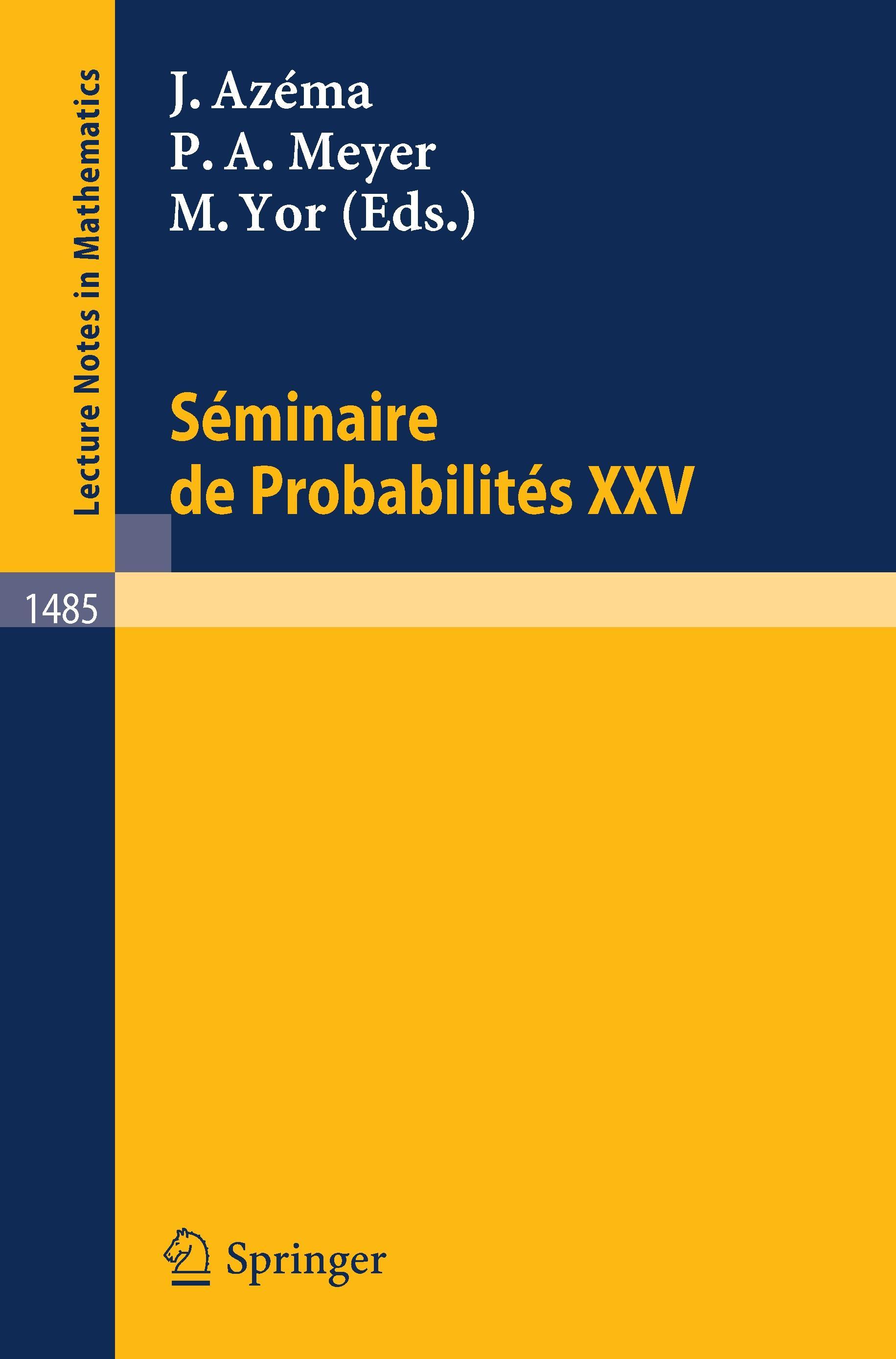 Seminaire de Probabilites XXV - Azema, Jacques|Meyer, Paul A.|Yor, Marc