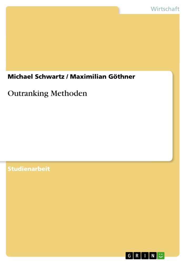 Outranking Methoden - GÃ¶thner, Maximilian|Schwartz, Michael