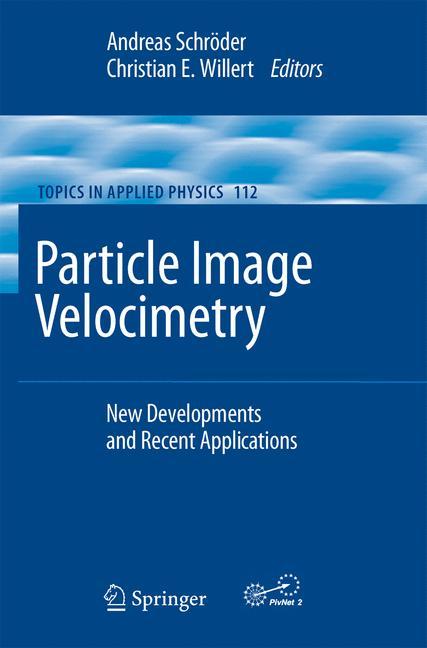 Particle Image Velocimetry - Schröder, Andreas|Willert, Christian E.