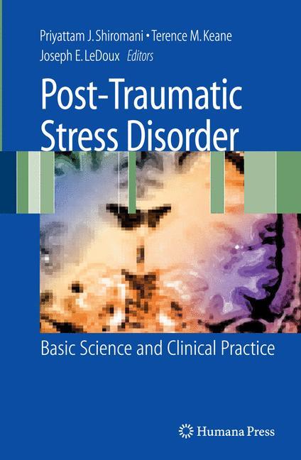 Post-Traumatic Stress Disorder - Shiromani, Peter|Keane, Terrence|LeDoux, Joseph E.
