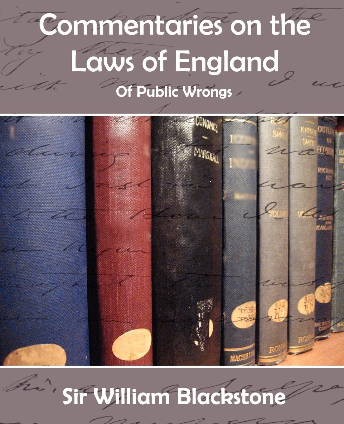 Commentaries on the Laws of England (of Public Wrongs) - Blackstone, William