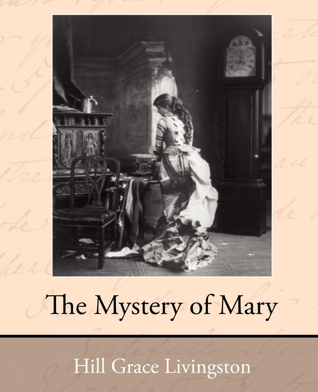 The Mystery of Mary - Grace, Livingston Hill|Hill, Grace Livingston