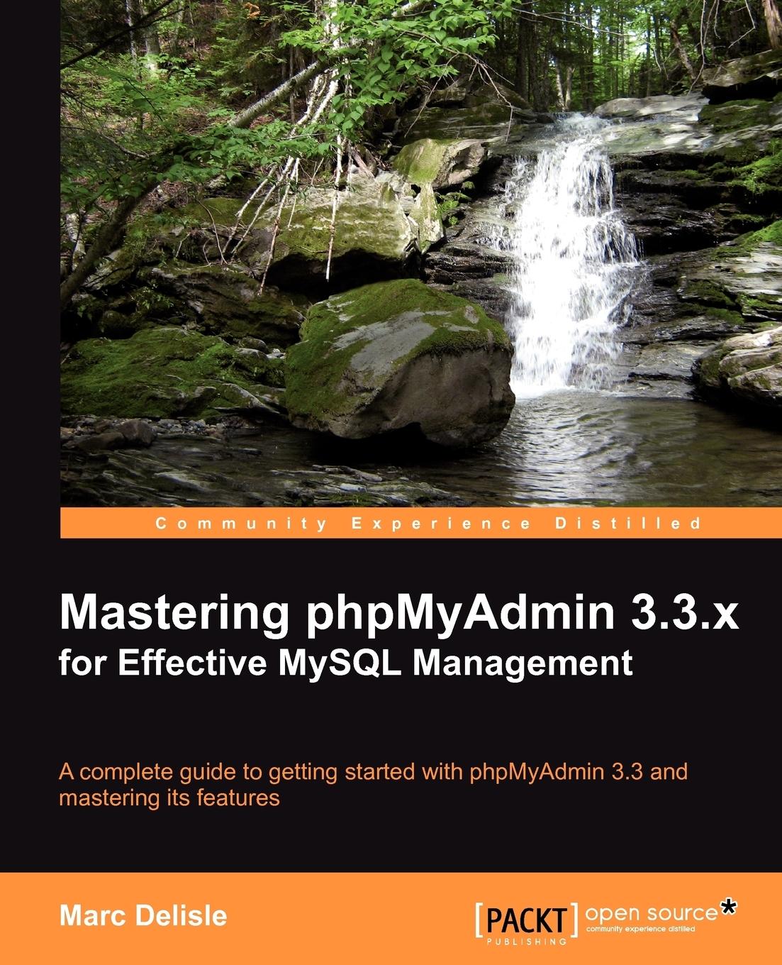 Mastering Phpmyadmin 3.3.X for Effective MySQL Management - Delisle, Marc