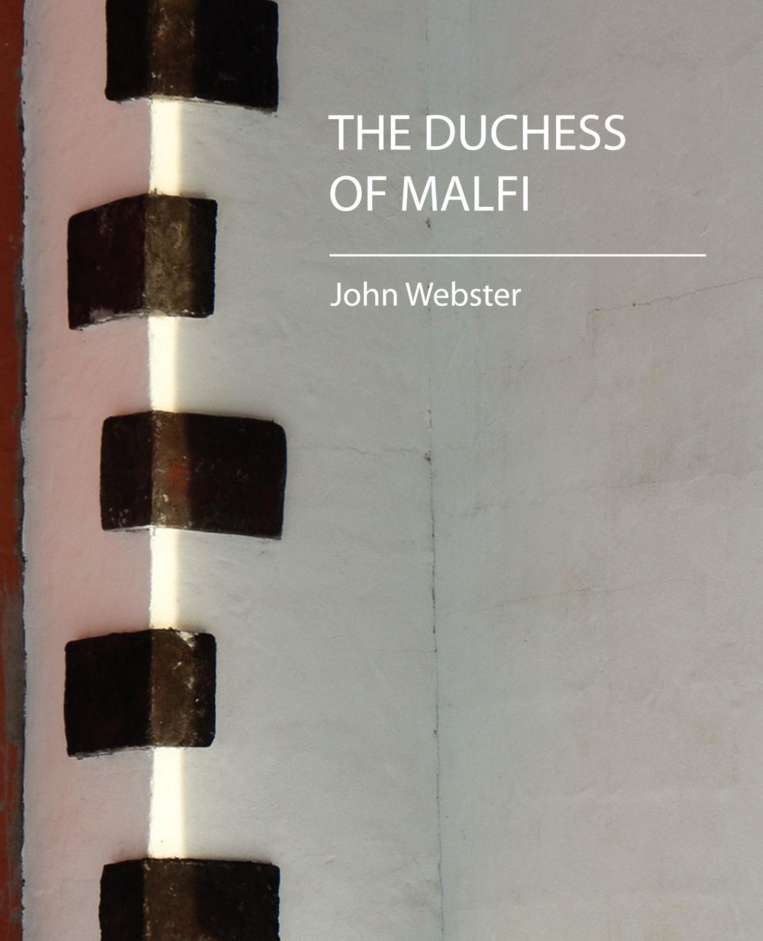 The Duchess of Malfi - John Webster, Webster|John Webster