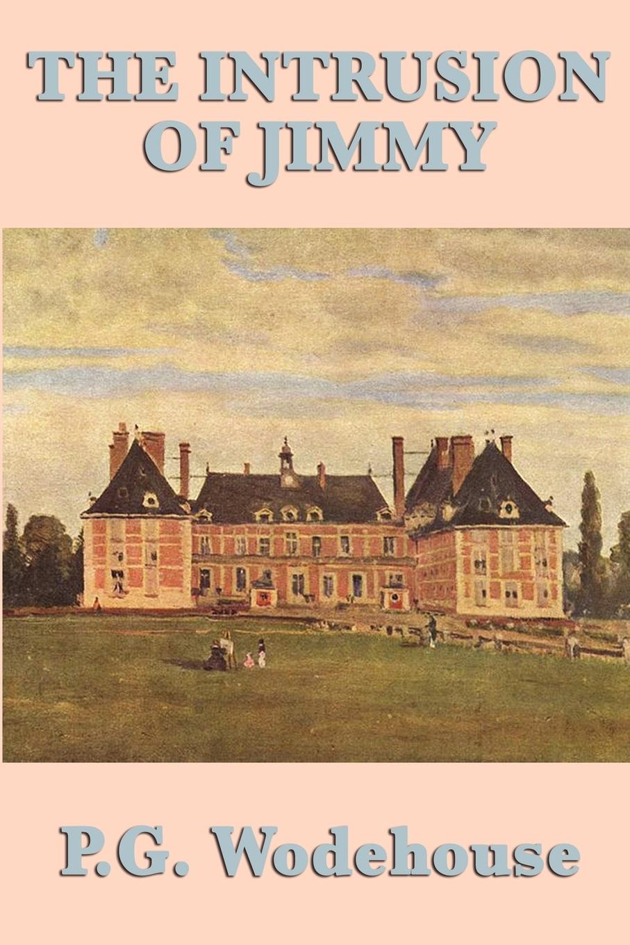 The Intrusion of Jimmy - Wodehouse, P. G.