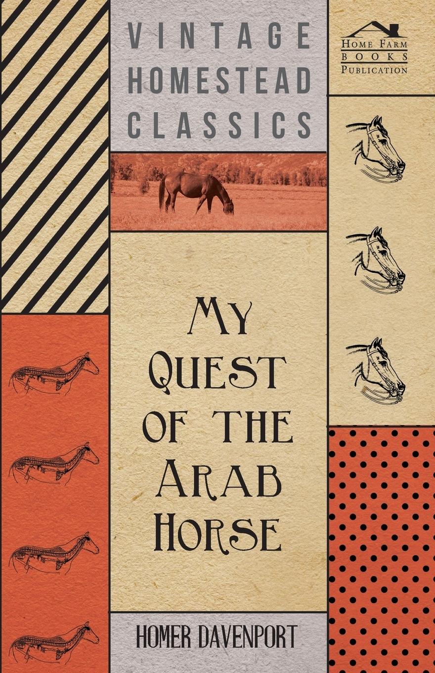 My Quest of the Arab Horse - Davenport, Homer