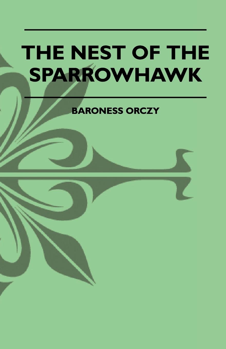 The Nest Of The Sparrowhawk - Orczy, Baroness