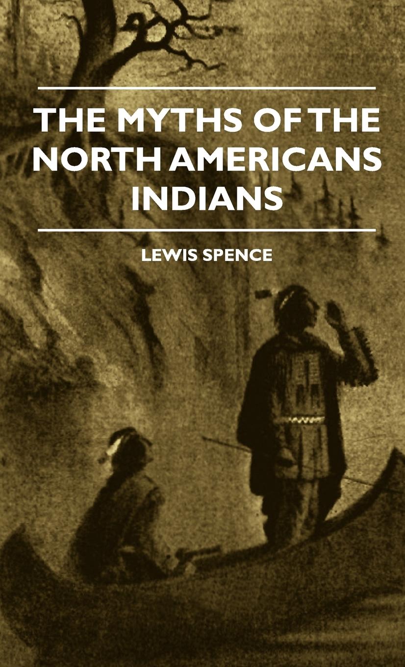 The Myths of the North American Indians - Spence, Lewis|Werner, E.