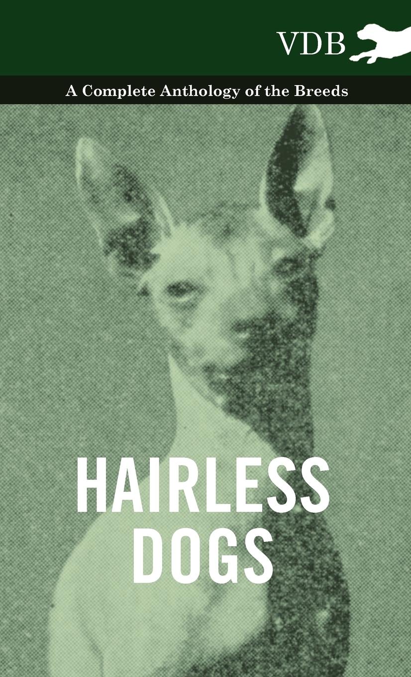 Hairless Dogs - A Complete Anthology of the Breeds - Various