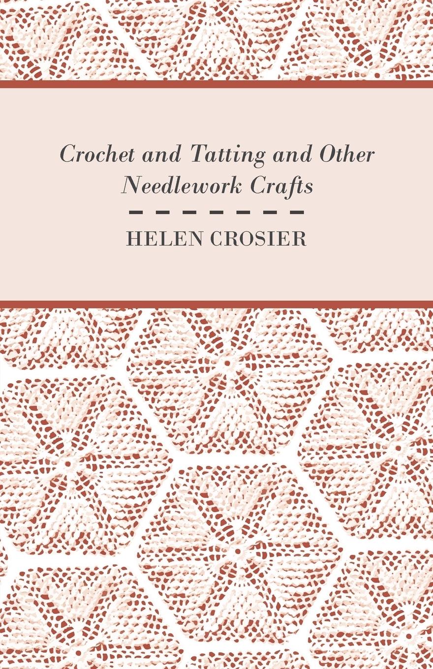 Crochet And Tatting And Other Needlework Crafts - Crosier, Helen