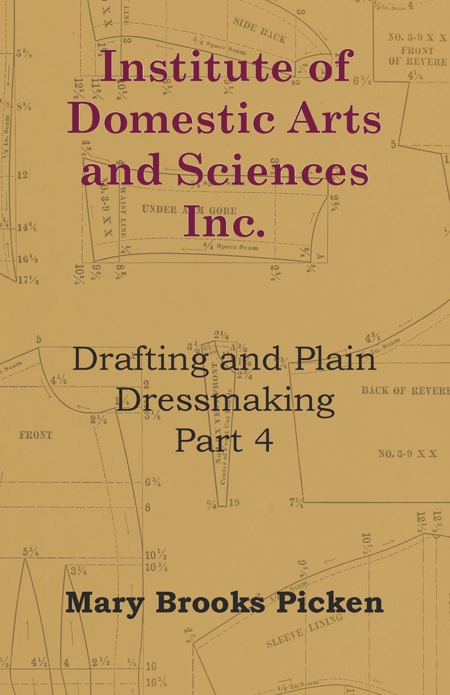 Institute Of Domestic Arts And Sciences - Drafting And Plain Dressmaking Part 3 - Picken, Mary Brooks