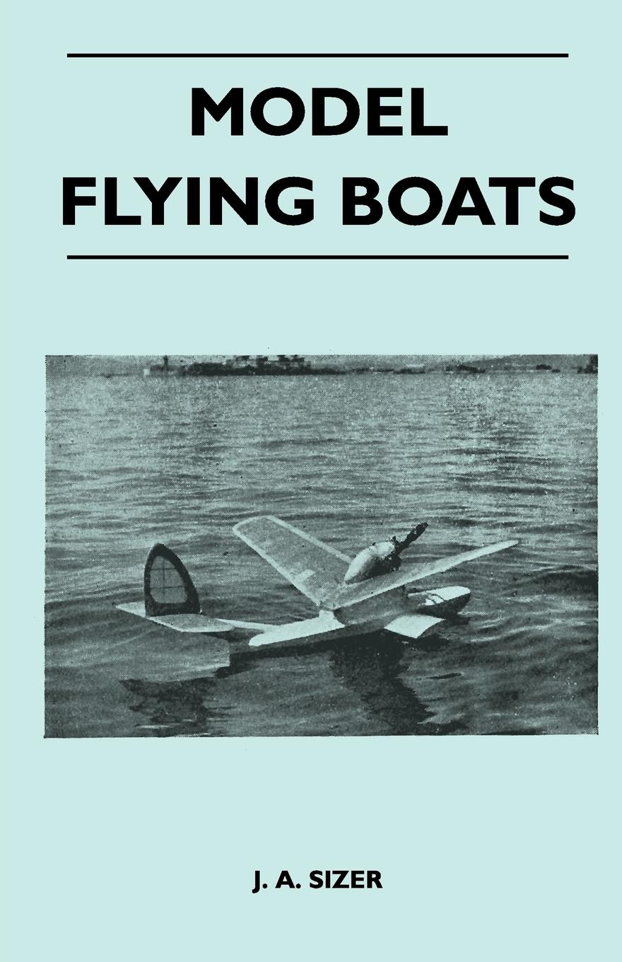 Model Flying Boats - Sizer, J. A.