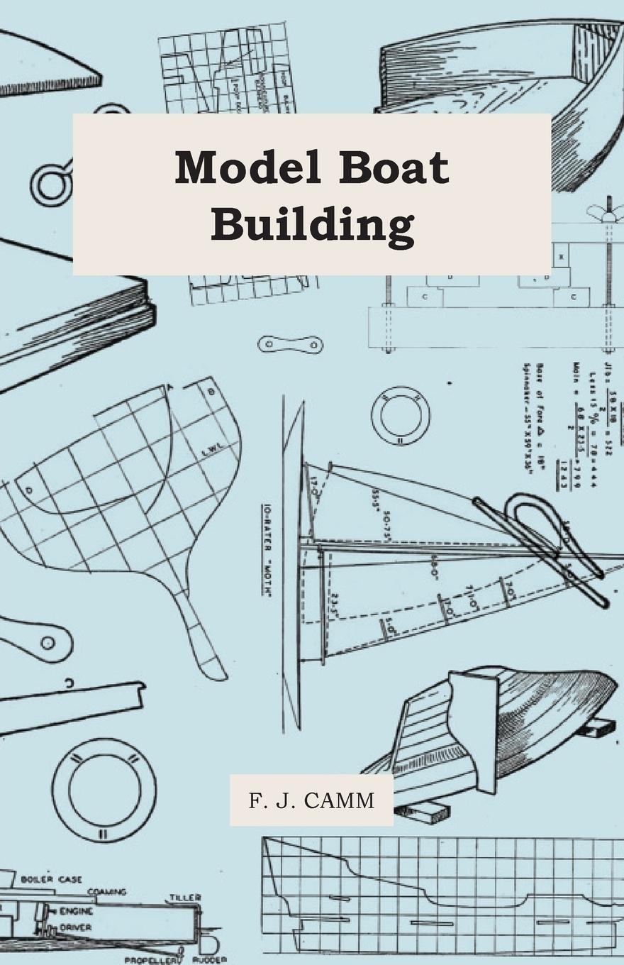 Model Boat Building - Camm, F. J.