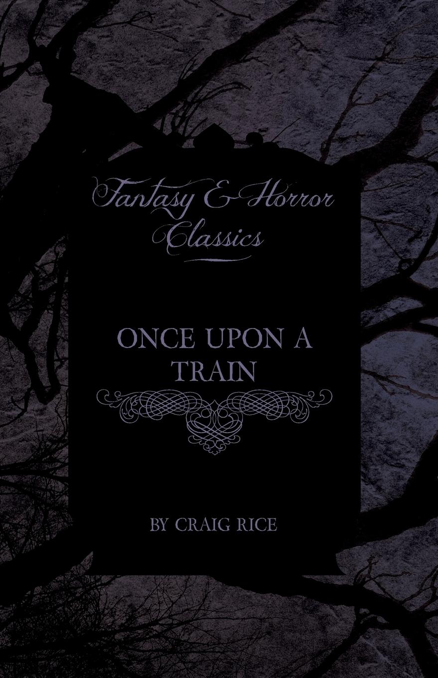 Once Upon a Train (Fantasy and Horror Classics) - Rice, Craig