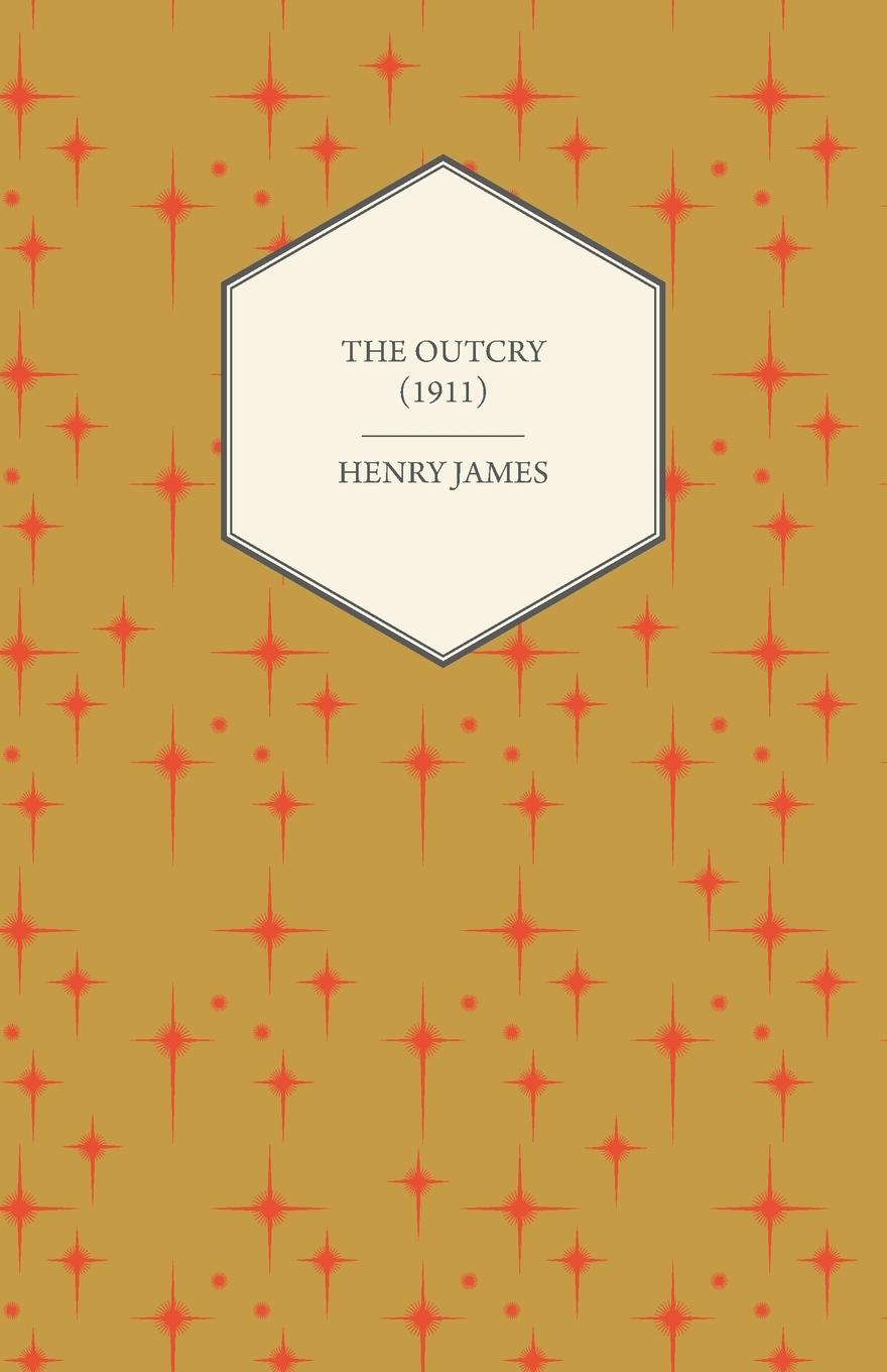 The Outcry (1911) - James, Henry