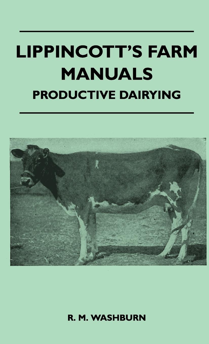 Lippincott's Farm Manuals - Productive Dairying - Washburn, R. M.