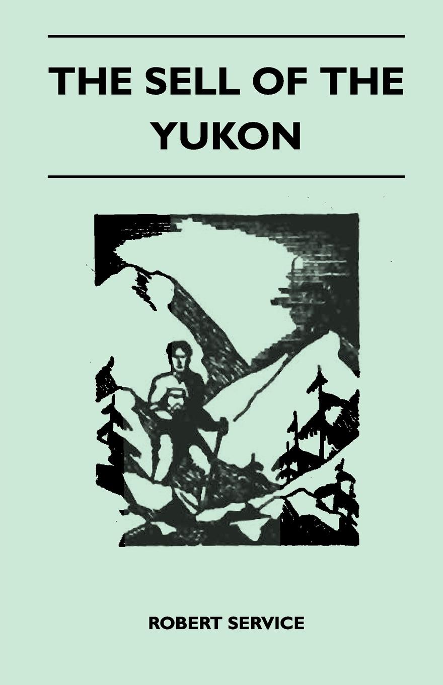 The Sell of the Yukon - Robert Service