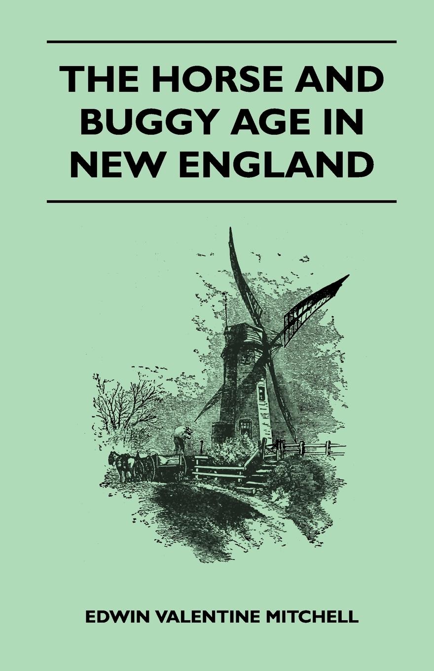 The Horse and Buggy Age in New England - Mitchell, Edwin Valentine