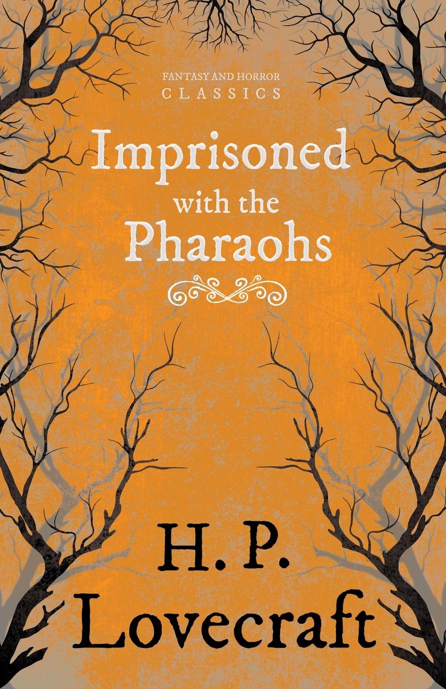 Imprisoned with the Pharaohs (Fantasy and Horror Classics) - Lovecraft, H. P.|Weiss, George Henry