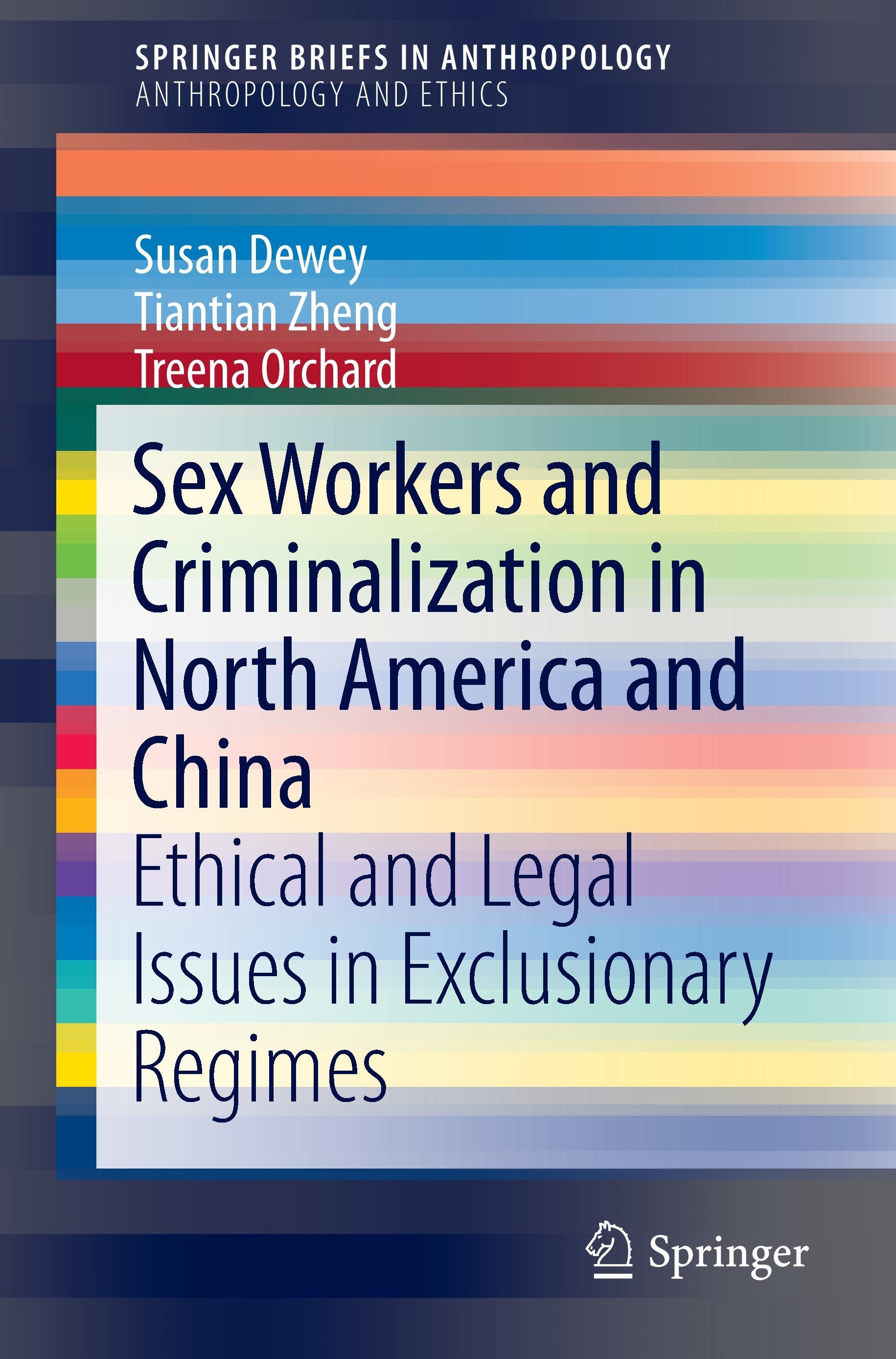 Sex Workers and Criminalization in North America and China - Susan Dewey|Tiantian Zheng|Treena Orchard