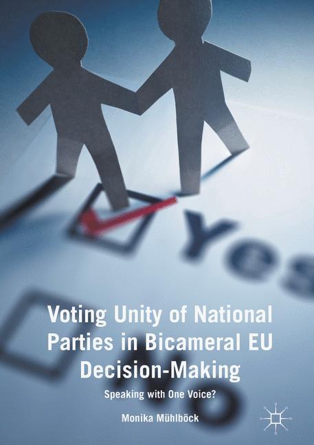 Voting Unity of National Parties in Bicameral EU Decision-Making - Monika MÃƒÂ¼hlbÃƒÂ¶ck