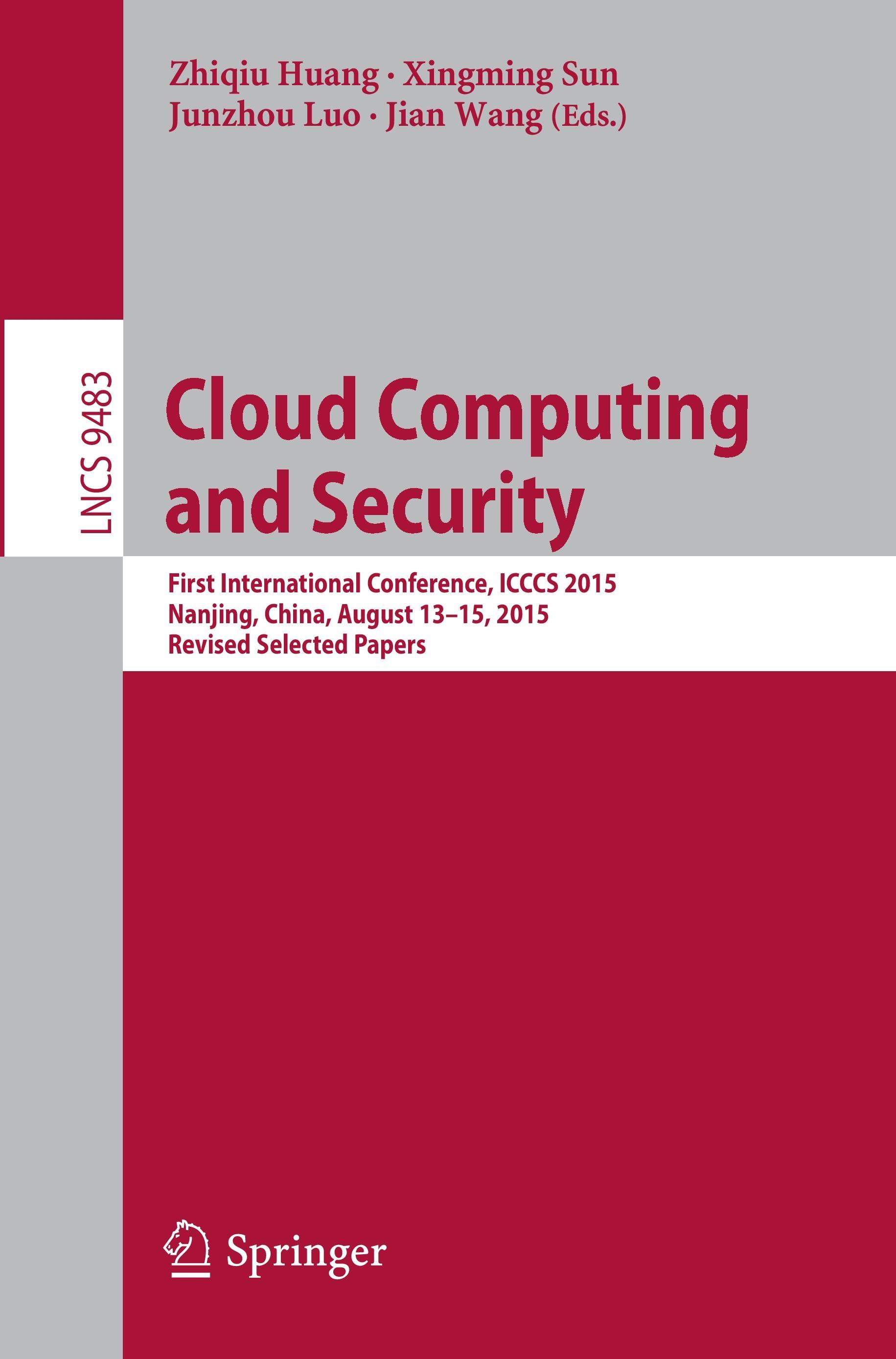 Cloud Computing and Security - Huang, Zhiqiu|Sun, Xingming|Luo, Junzhou|Yang, Jian