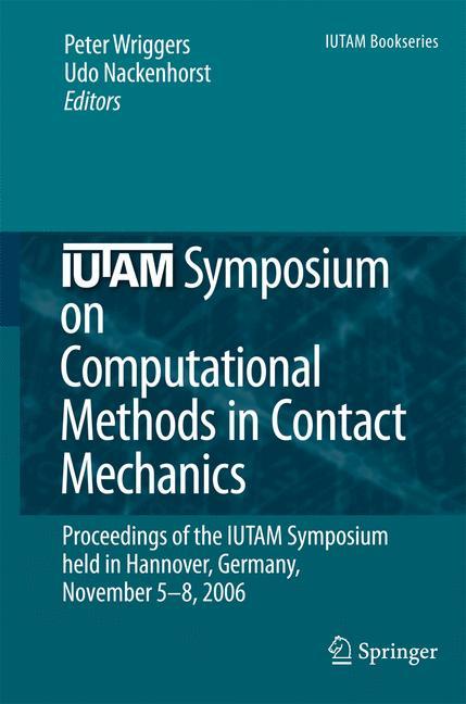 IUTAM Symposium on Computational Methods in Contact Mechanics - Wriggers, Peter|Nackenhorst, Udo