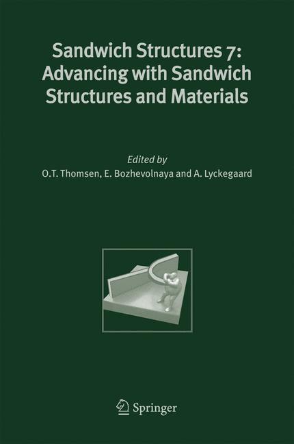 Sandwich Structures 7: Advancing with Sandwich Structures and Materials - Thomsen, O. T.|Bozhevolnaya, E.|Lyckegaard, A.